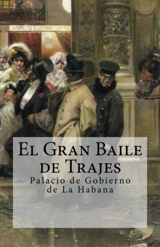 El Gran Baile De Trajes: Palacio De Gobierno De La Habana