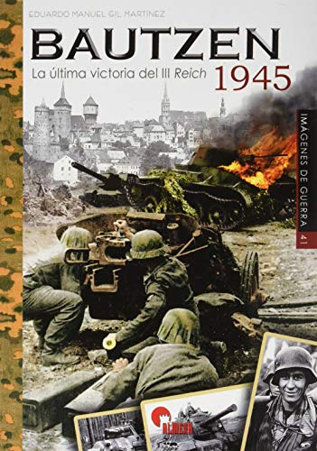 Bautzen 1945 : La Última Victoria Del Iii Reich