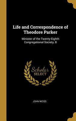 Libro Life And Correspondence Of Theodore Parker: Ministe...