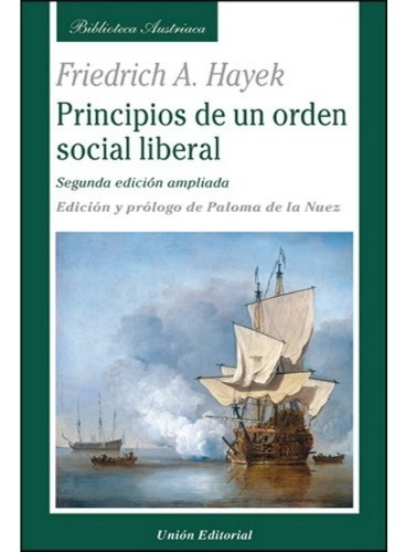 Principios De Un Orden Social Liberal F A Hayek Unión Editor