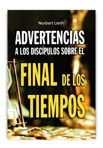 Advertencias A Los Discípulos Sobre El Final De Los Tiempos