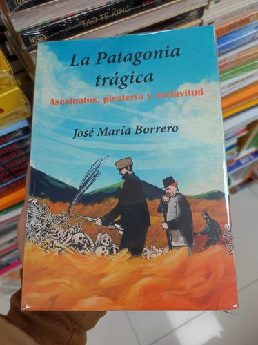 Libro La Patagonia Trágica - José María Borrero