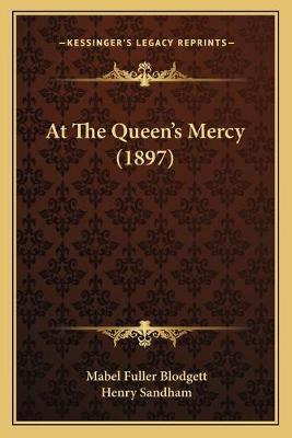 Libro At The Queen's Mercy (1897) - Mabel Fuller Blodgett