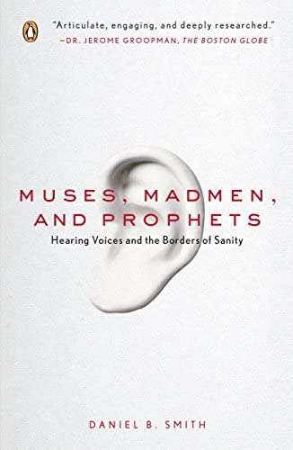 Muses, Madmen, And Prophets: Hearing Voices And The Borders Of Sanity, De Smith, Daniel B.. Editorial Penguin Books, Tapa Blanda En Inglés