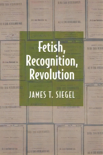 Fetish, Recognition, Revolution, De James T. Siegel. Editorial Princeton University Press, Tapa Blanda En Inglés