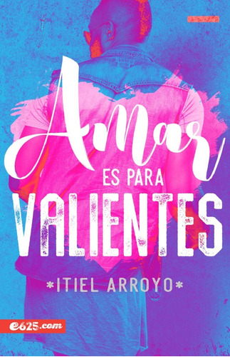 Amar Es Para Valientes · Itiel Arroyo · E625.com