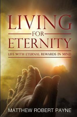 Libro Living For Eternity : Life With Eternal Rewards In ...