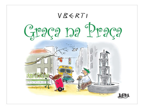 Graça na praça, de Uberti, Fernando J. de Freitas. Editora Publibooks Livros e Papeis Ltda., capa mole em português, 2010