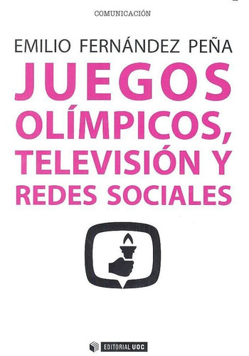 Juegos Olãâmpicos, Televisiãâ³n Y Redes Sociales, De Fernández Peña, Emilio. Editorial Uoc, S.l., Tapa Blanda En Español