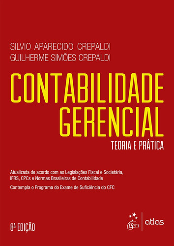 Contabilidade Gerencial - Teoria e Prática, de Crepaldi, Silvio Aparecido. Editora Atlas Ltda., capa mole em português, 2017
