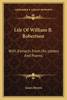 Libro Life Of William B. Robertson: With Extracts From Hi...
