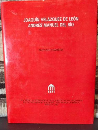 Joaquín Velázquez De León Andrés Manuel Del Río Santiago Ram