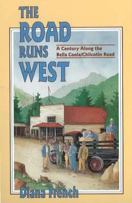 Libro The Road Runs West: A Century Along The Bella Bella...
