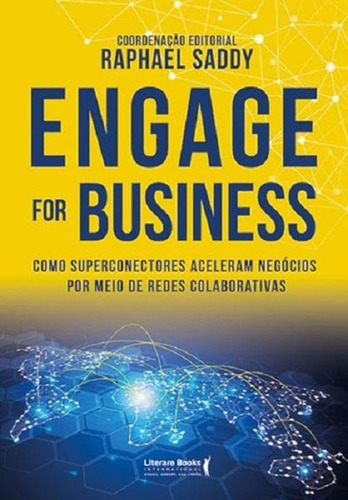 Engage For Business: como superconectores aceleram negócios por meio de redes colaborativas, de Saddy, Raphael. Editora Literare Books International Ltda, capa mole em português, 2019