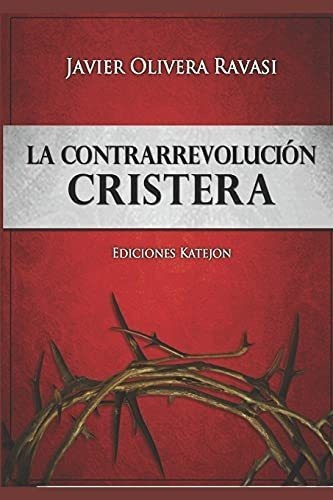 La Contrarrevolucion Cristera Dos Cosmovisiones En., De Olivera Ravasi, Javier Pa. Editorial Katejon En Español