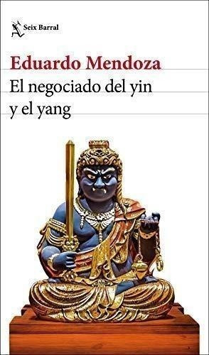 Libro: El Negociado Del Yin Y El Yang. Mendoza, Eduardo. Sei