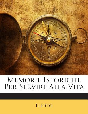 Libro Memorie Istoriche Per Servire Alla Vita - Lieto, Il