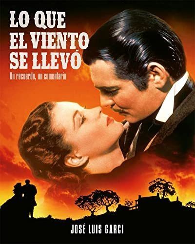 Lo Que El Viento Se Llevó. Un Recuerdo, Un Comentario (fuera