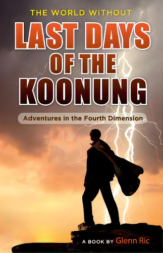 The World Without: Last Days Of The Koonung, De Ric, Glenn. Editorial Lightning Source Inc, Tapa Blanda En Inglés