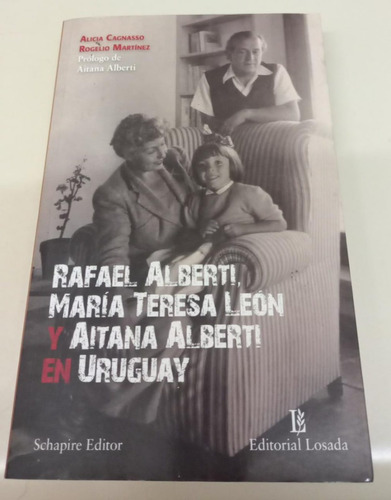 Rafael Alberti. Maria Teresa Leon En Uruguay * Cagnasso