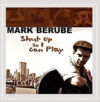 Berube Mark Shut Up So I Can Play Usa Import Cd