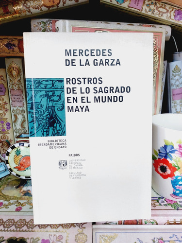 Rostros De Lo Sagrado En El Mundo Maya Mercedes De La Garza