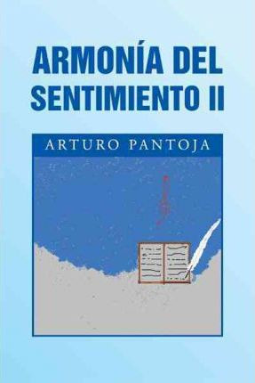 Libro Armonia Del Sentimiento Ii - Arturo Pantoja