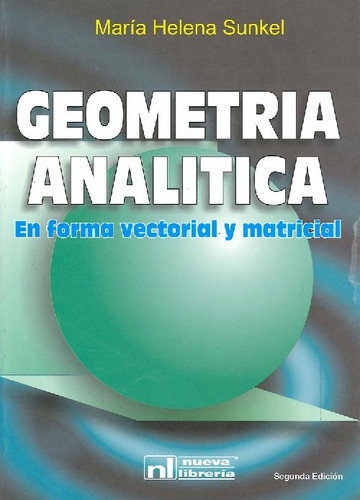 Geometria Analitica En Forma Matricial Y Vectorial (2da.edicion), De Sunkel, Maria Helena. Editorial Nueva Librería, Tapa Blanda En Español, 2006