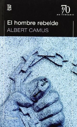 El Hombre Rebelde - Albert Camus