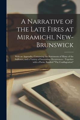 Libro A Narrative Of The Late Fires At Miramichi, New-bru...