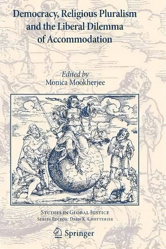 Democracy, Religious Pluralism And The Liberal Dilemma Of Accommodation, De Monica Mookherjee. Editorial Springer, Tapa Blanda En Inglés