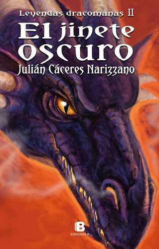 Jinete Oscuro, El. Leyendas Dracomanas Ii, De Cáceres Narizzano, Julián. Editorial Edic.b En Español