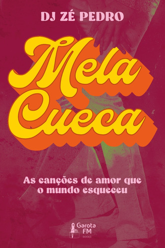 Mela Cueca - As Canções De Amor Que O Mundo Esqueceu