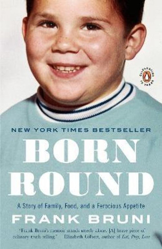 Born Round: A Story Of Family, Food, And A Ferocious Appetite, De Frank Bruni., Vol. 1. Editorial Penguin Books, Tapa Blanda En Inglés