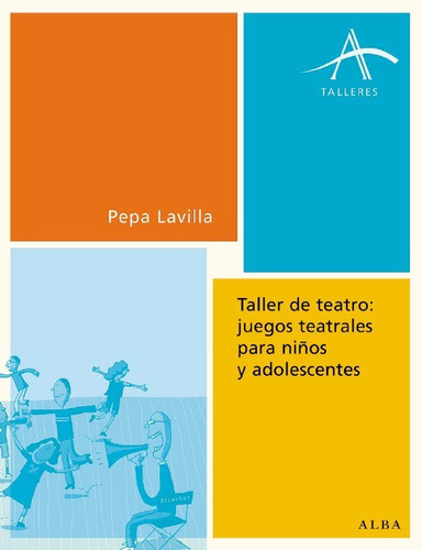 Juegos Teatrales Para Niños, Pepa Lavilla, Ed. Alba