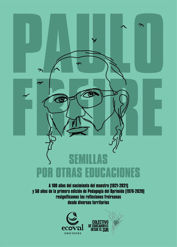 Paulo Freire. Semillas Para Otras Educaciones - Autores Vari