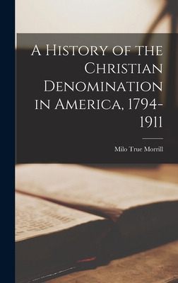 Libro A History Of The Christian Denomination In America,...
