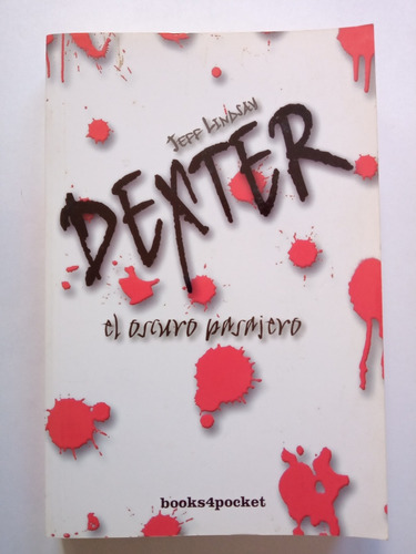 Dexter: El Oscuro Pasajero De Jeff Lindsay