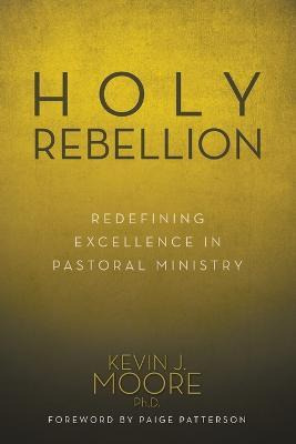 Libro Holy Rebellion - Ph D Kevin J Moore