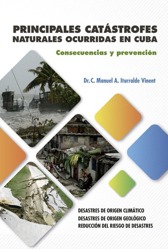 Libro Principales Catastrofes Naturales Ocurridas En Cuba..