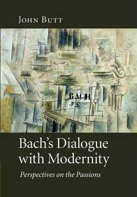 Libro Bach's Dialogue With Modernity : Perspectives On Th...