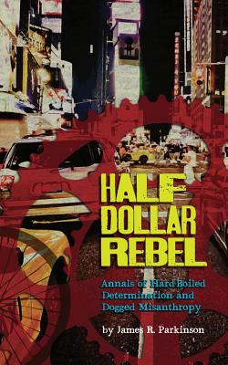 Libro Half Dollar Rebel: Annals Of Hard-boiled Determinat...
