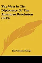 Comprar Libro The West In The Diplomacy Of The American Revolutio...