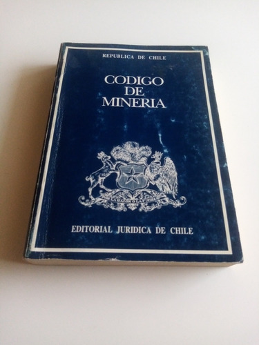 Código De Minería. Ed. Oficial, 13 Enero 1993. Ed. Jurídica 