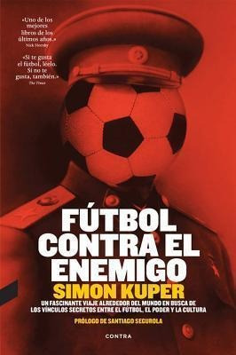 Futbol Contra El Enemigo : Un Fascinante Viaje Alrededor Del