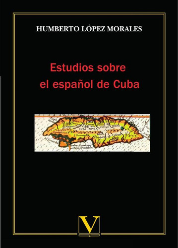 Estudios Sobre El Español De Cuba - Humberto López Morales