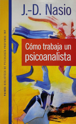 Cómo Trabaja Un Psicoanalista J. -d. Nasio