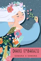 Comprar Diario Embarazo Semana A Semana: Cuaderno Agenda De Seguimie
