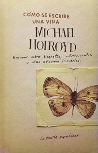 Libro Como Se Escribe Una Vida De Holroyd Michael