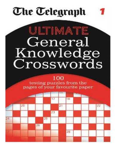 The Telegraph: Ultimate General Knowledge Crosswords 1. Eb14